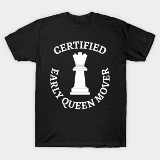 Chess - Certified early queen mover T-Shirt